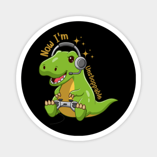 Unstoppable I'm now Funny Dinosaur Magnet